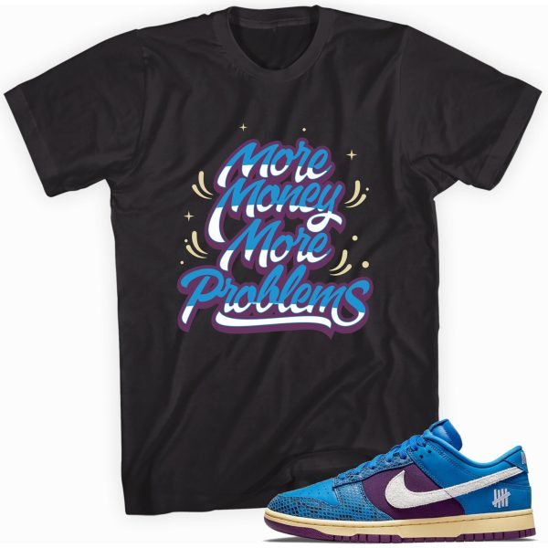 More Money More Problems T-Shirt Made For Dunk Low Undefeated 5 On It Dunk vs. AF1, Adult Unisex Tee Jezsport.com