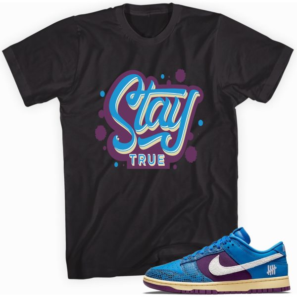 Stay True T-shirt Made To Match Dunks Jezsport.com