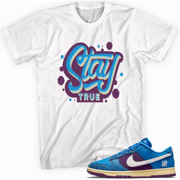 Stay True T-shirt Made To Match Dunks Jezsport.com