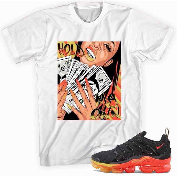 Hold My Own Sneaker Shirt to Match VaporMax Plus Fresh Jezsport.com