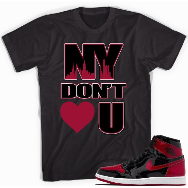 NY Don't Sneaker Shirt Match Jordan 1 Patent Leather Bred Jezsport.com