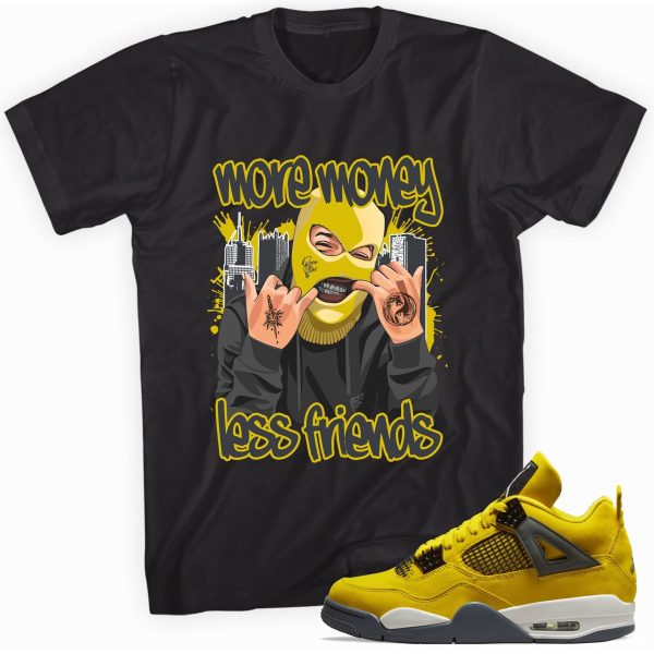 More Money Less Friends T-Shirt Match Jordan 4 Lightning Jezsport.com