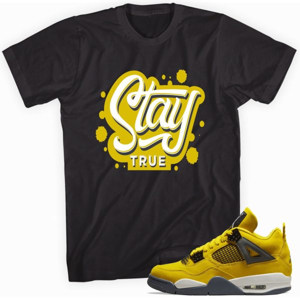 Stay True T-Shirt Match Jordan 4 Lightning Jezsport.com