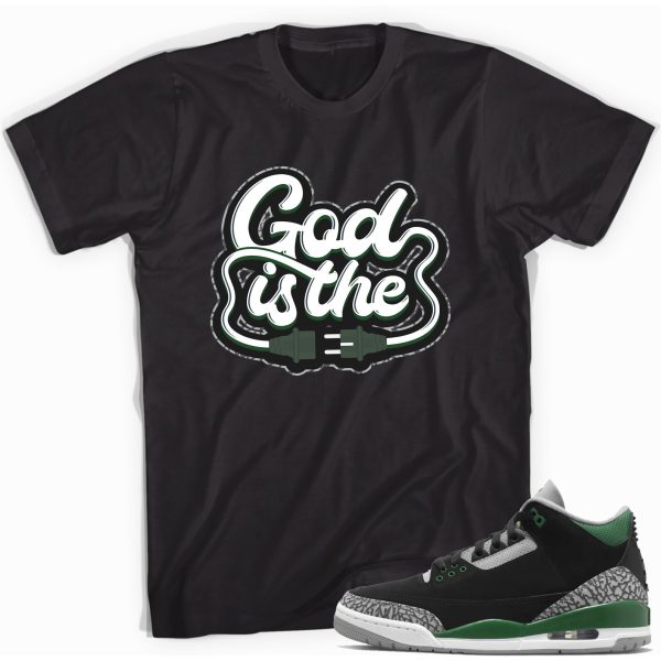 God is T-Shirt Match Jordan 3 Pine Green Jezsport.com