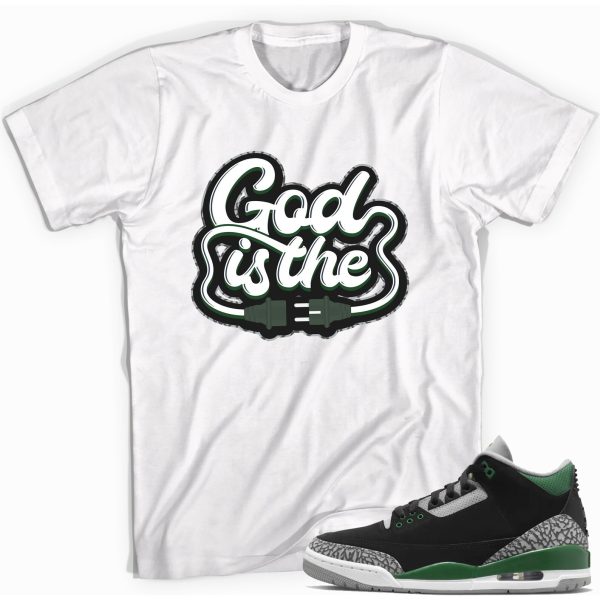 God is T-Shirt Match Jordan 3 Pine Green Jezsport.com