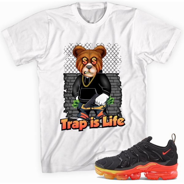 Trap is Life Sneaker Shirt to Match VaporMax Plus Fresh Jezsport.com