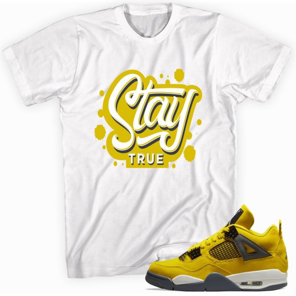 Stay True T-Shirt Match Jordan 4 Lightning Jezsport.com