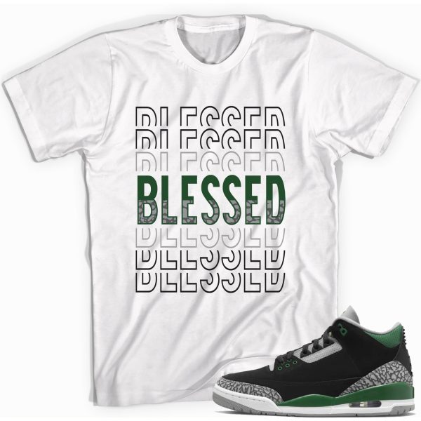 Blessed T-shirt Match Jordan 3 Pine Green Jezsport.com