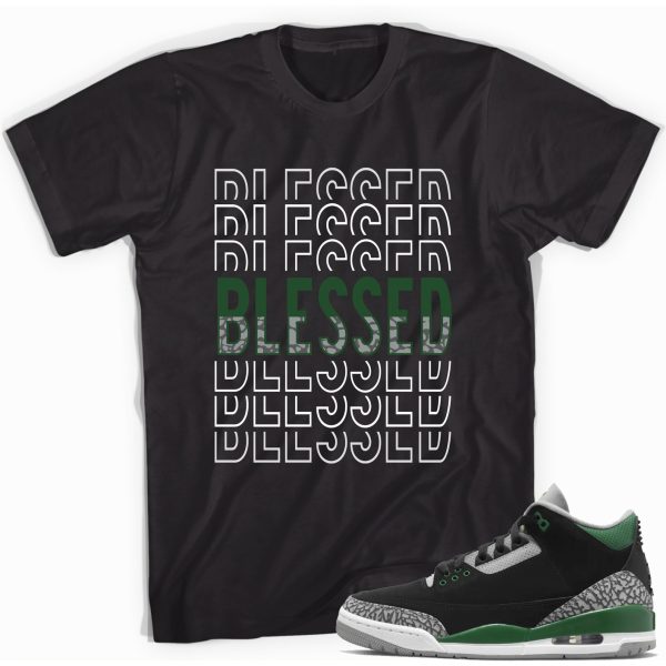 Blessed T-shirt Match Jordan 3 Pine Green Jezsport.com