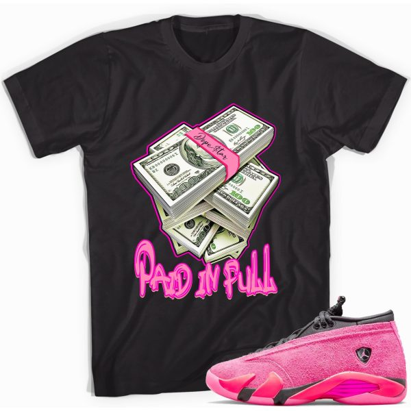 Paid In Full T-Shirt Match Jordan 14 Shocking Pink Jezsport.com