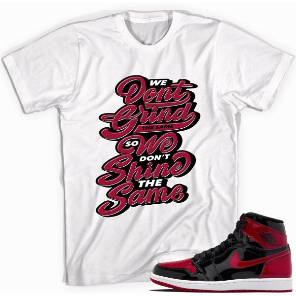 Grind And Shine T-Shirt Match Jordan 1 Retro Bred Patent Jezsport.com