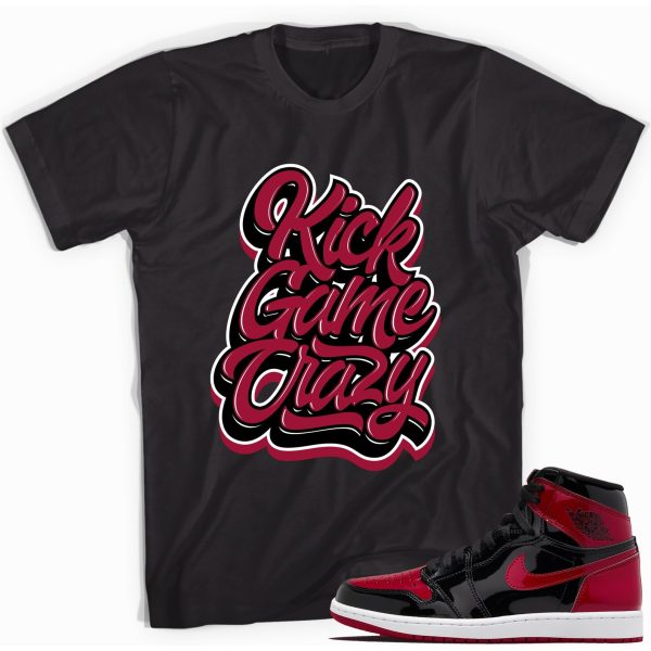 Kick Game Crazy T-Shirt Match Jordan 1 Retro Bred Patent Jezsport.com