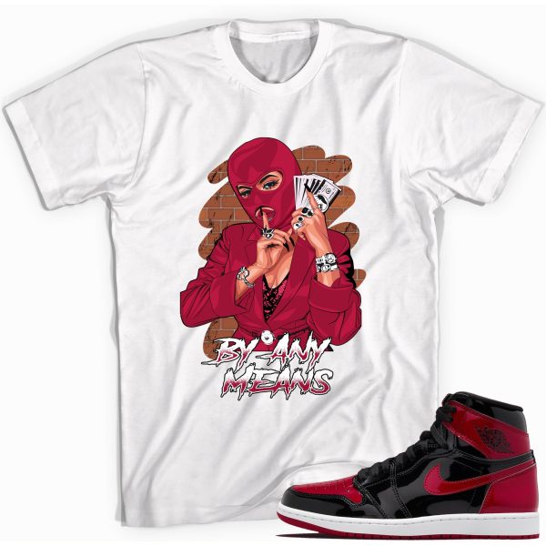 By Any Means T-Shirt Match Jordan 1 Retro Bred Patent Jezsport.com