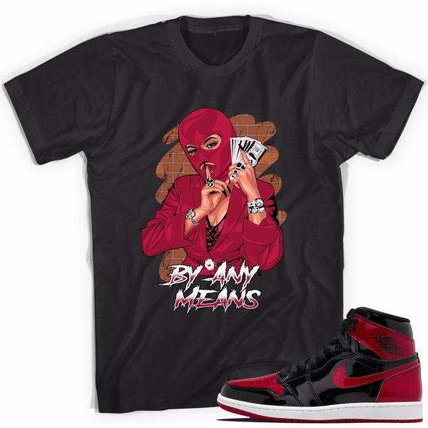 By Any Means T-Shirt Match Jordan 1 Retro Bred Patent Jezsport.com