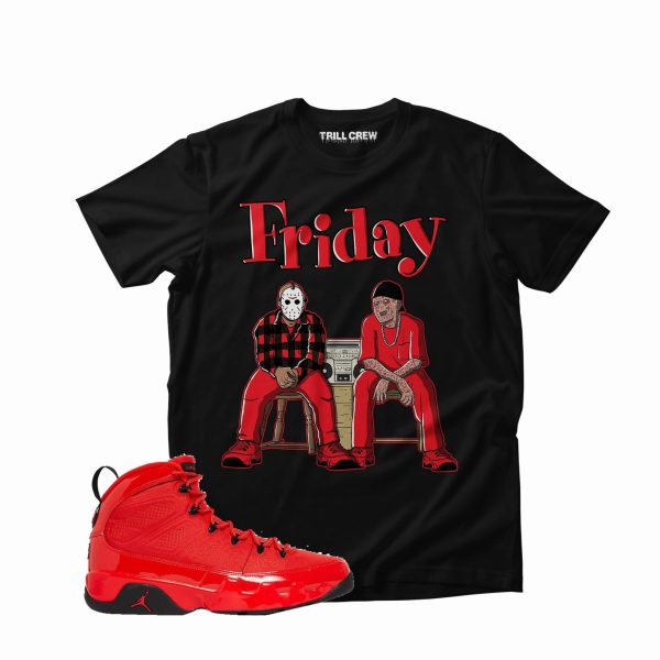 Friday Unisex Shirt Match Jordan 9 Retro Chile Red Jezsport.com