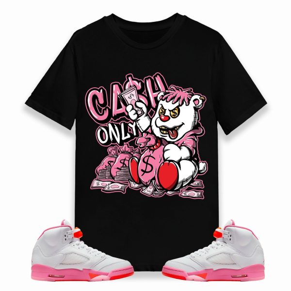 Cash Only Unisex Shirt Match Jordan 5 Retro Pinksicle Safety Orange Jezsport.com