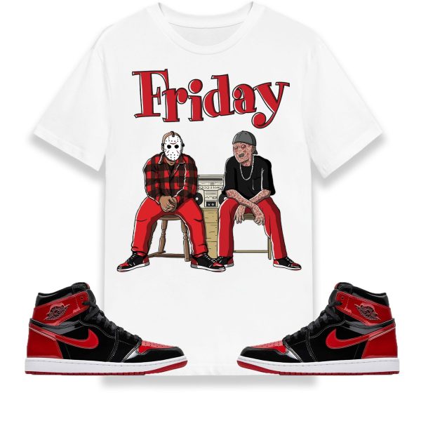 Friday Unisex Shirt Match Jordan 1 Retro High OG Bred Patent Jezsport.com