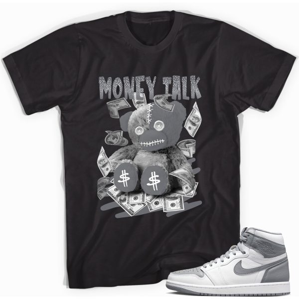 Money Talk Bear Sneaker Shirt Match Jordan 1 High OG Stealth Jezsport.com