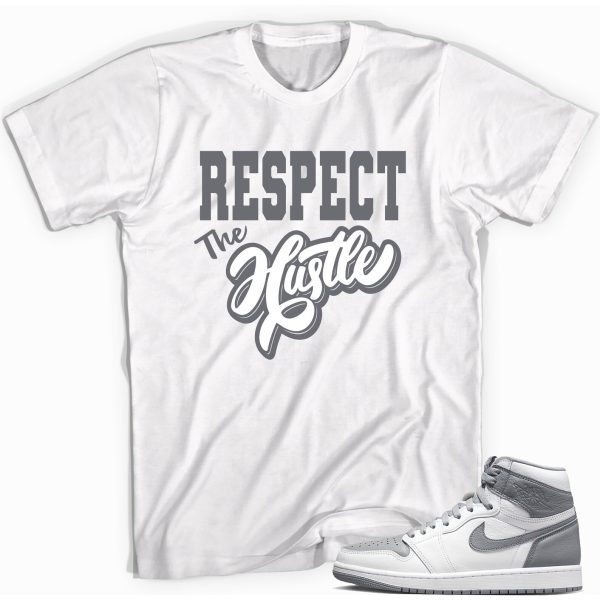 Respect the Hustle Sneaker Shirt Match Jordan 1 High OG Stealth Jezsport.com