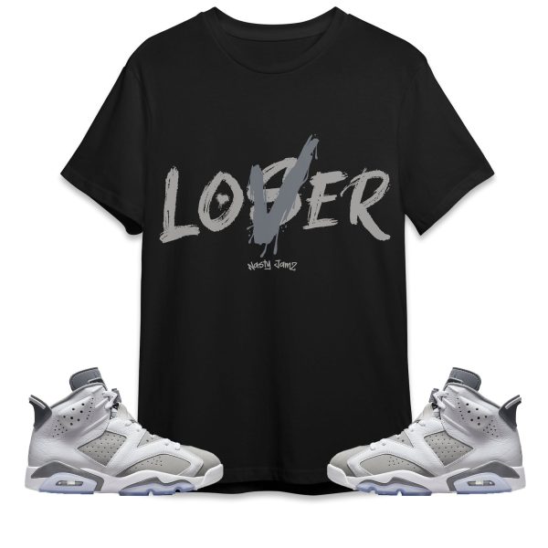 Loser Lover Unisex Shirt Match Jordan 6 Cool Grey Jezsport.com