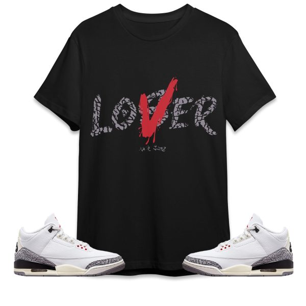 Loser Lover Unisex Shirt Match Jordan 3 White Cement Reimagined Jezsport.com