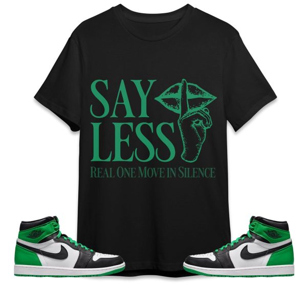 Say Less Unisex Shirt Match Jordan 1 Celtic Lucky Green Jezsport.com