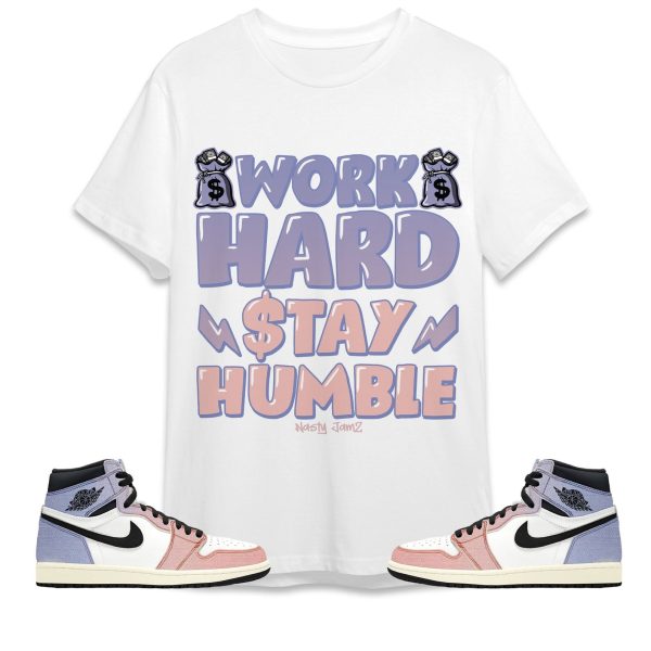 Work Hard Stay Humble Unisex Shirt Match Jordan 1 High Skyline Jezsport.com