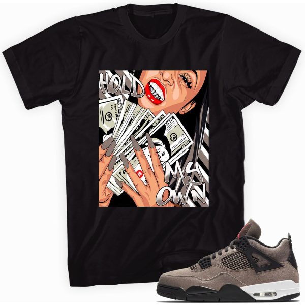 Hold My Own Sneaker Shirt Made to Match Jordan 4 Retro Taupe Haze Jezsport.com