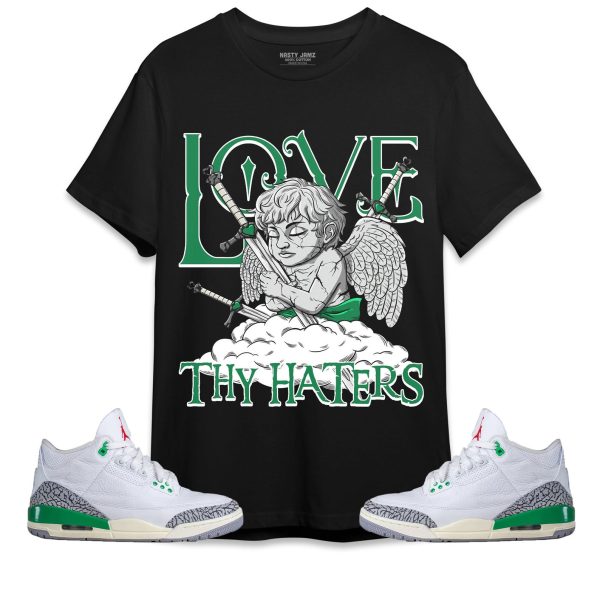 Love Thy Haters Angel Unisex Shirt Match Jordan 3 Lucky Green Jezsport.com