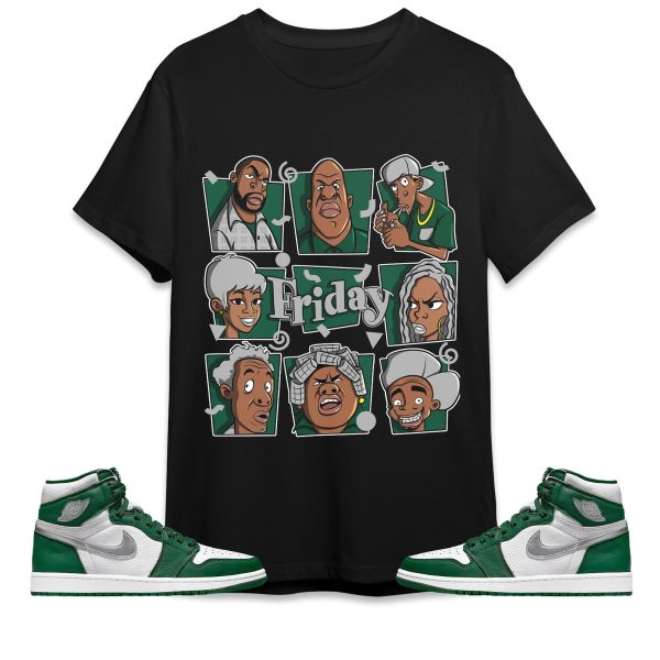 Friday 90s Cartoon Unisex Shirt Match Jordan 1 High OG Gorge Green Jezsport.com