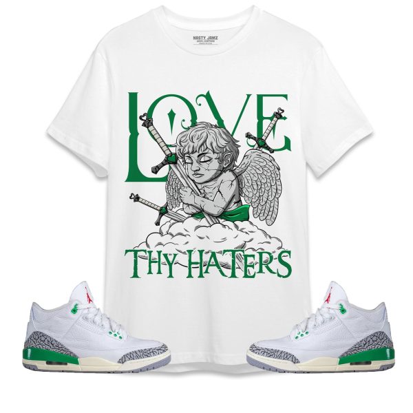 Love Thy Haters Angel Unisex Shirt Match Jordan 3 Lucky Green Jezsport.com