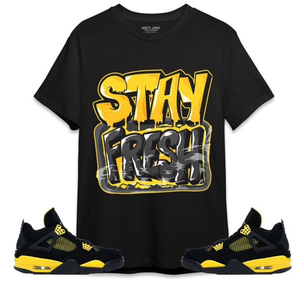 Stay Fresh Unisex Shirt Match Jordan 4 Thunder Jezsport.com