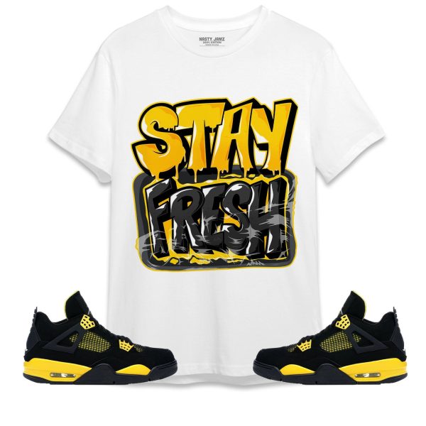 Stay Fresh Unisex Shirt Match Jordan 4 Thunder Jezsport.com