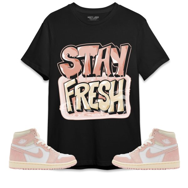 Stay Fresh Unisex Shirt Match Jordan 1 OG Washed Pink Jezsport.com