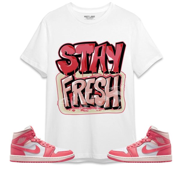 Stay Fresh Unisex Shirt Match Jordan 1 Mid Strawberries and Cream Jezsport.com