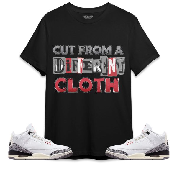 Cut From Different Cloth Unisex Shirt Match Jordan 3 White Cement Reimagined Jezsport.com