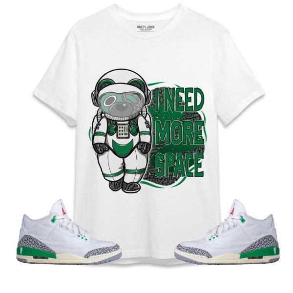 BER Need More Space Unisex Shirt Match Jordan 3 Lucky Green Jezsport.com