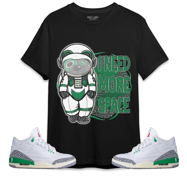 BER Need More Space Unisex Shirt Match Jordan 3 Lucky Green Jezsport.com