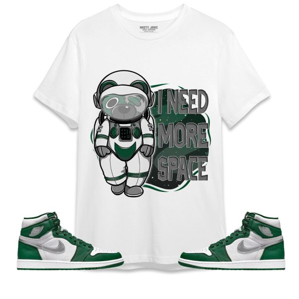 BER Need More Space Unisex Shirt Match Jordan 1 High OG Gorge Green Jezsport.com