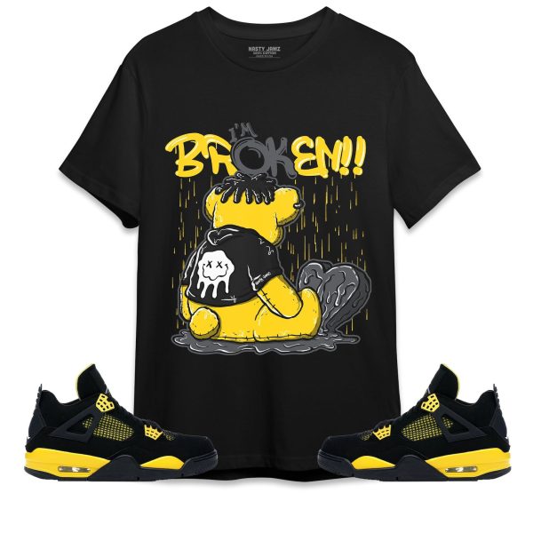 Im Broken Unisex Shirt Match Jordan 4 Thunder Jezsport.com