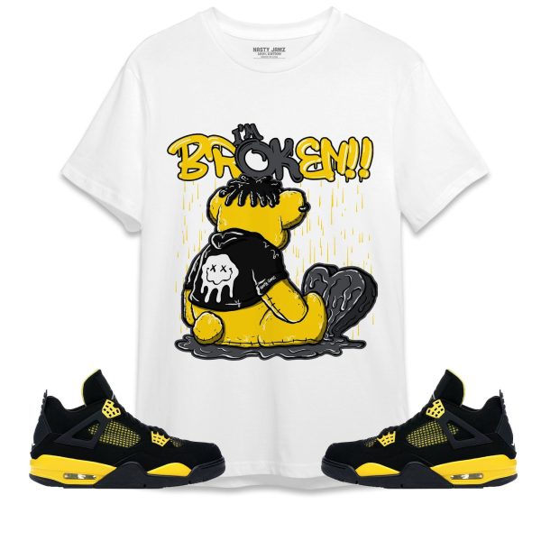 Im Broken Unisex Shirt Match Jordan 4 Thunder Jezsport.com