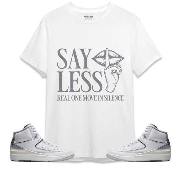 Say Less Unisex Shirt Match Jordan 2 Neutral Grey Jezsport.com