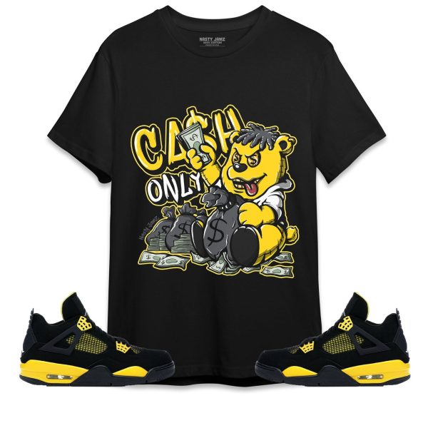 Cash Only Unisex Shirt Match Jordan 4 Thunder Jezsport.com