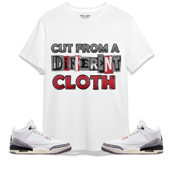 Cut From Different Cloth Unisex Shirt Match Jordan 3 White Cement Reimagined Jezsport.com