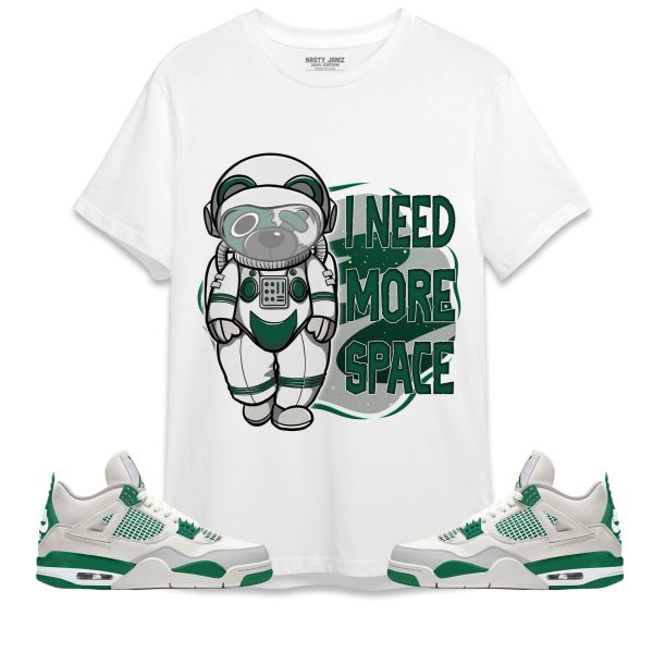 BER Need More Space Unisex Shirt Match Jordan 4 SB Pine Green Jezsport.com