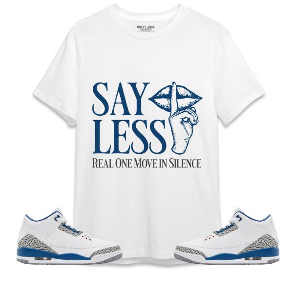 Say Less Unisex Shirt Match Jordan 3 Wizards Jezsport.com