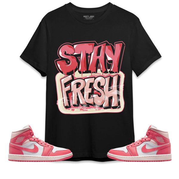 Stay Fresh Unisex Shirt Match Jordan 1 Mid Strawberries and Cream Jezsport.com