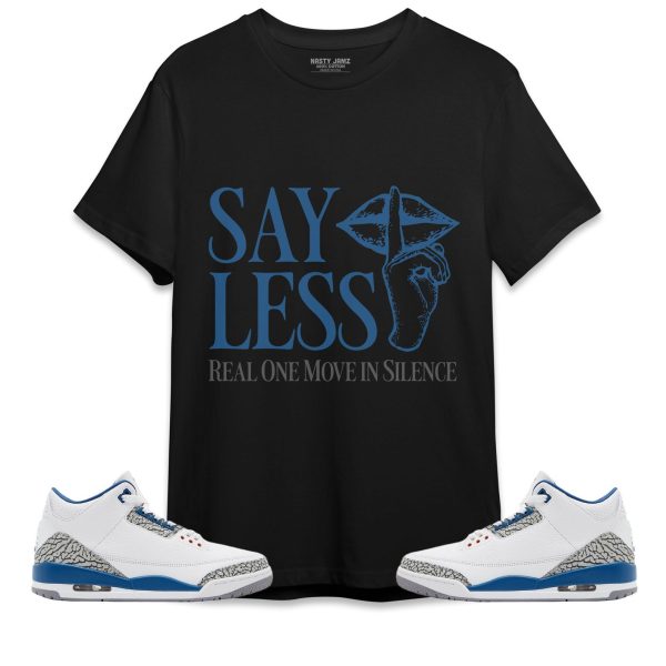 Say Less Unisex Shirt Match Jordan 3 Wizards Jezsport.com