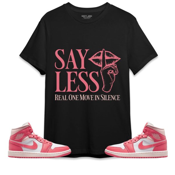 Say Less Unisex Shirt Match Jordan 1 Mid Strawberries and Cream Jezsport.com