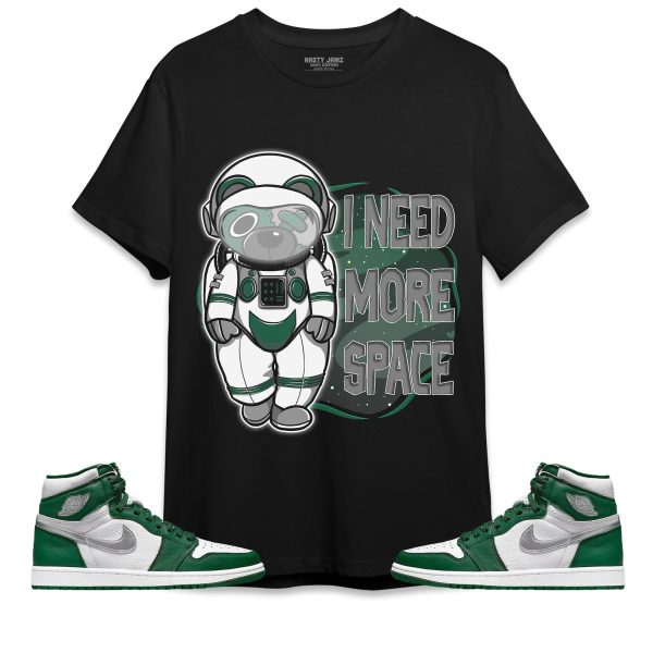 BER Need More Space Unisex Shirt Match Jordan 1 High OG Gorge Green Jezsport.com